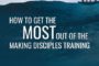 How to Get the Most Out of Making Disciples Training [Ep 2]