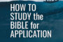 How to Study the Bible for Application [Ep 22]