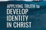 Applying Truth to Develop Identity in Christ [Ep 23]